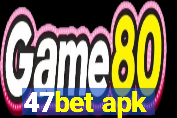 47bet apk